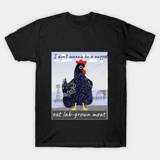 I don’t wanna be a nugget, eat lab-grown meat T-Shirt